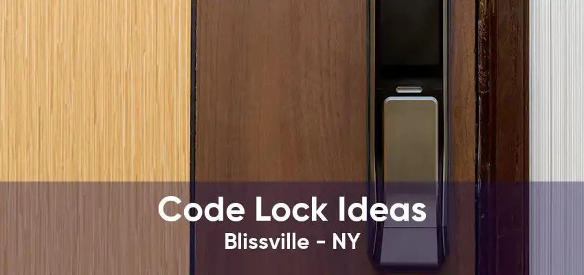 Code Lock Ideas Blissville - NY