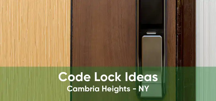 Code Lock Ideas Cambria Heights - NY
