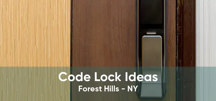Code Lock Ideas Forest Hills - NY