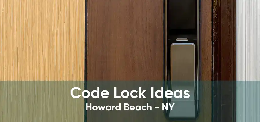 Code Lock Ideas Howard Beach - NY
