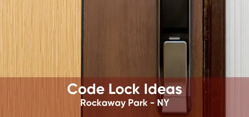 Code Lock Ideas Rockaway Park - NY