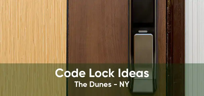 Code Lock Ideas The Dunes - NY