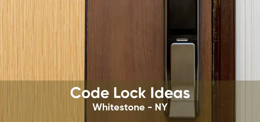 Code Lock Ideas Whitestone - NY