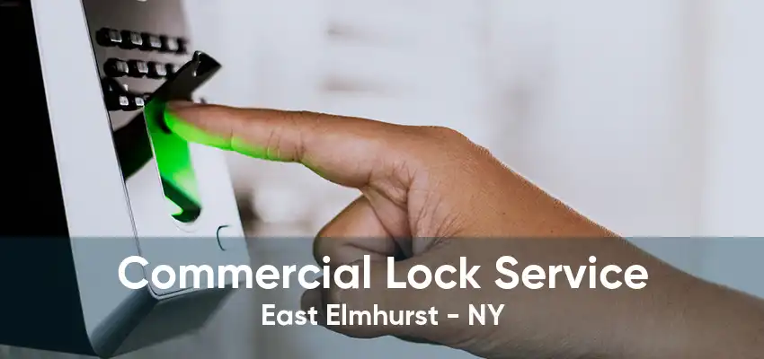 Commercial Lock Service East Elmhurst - NY