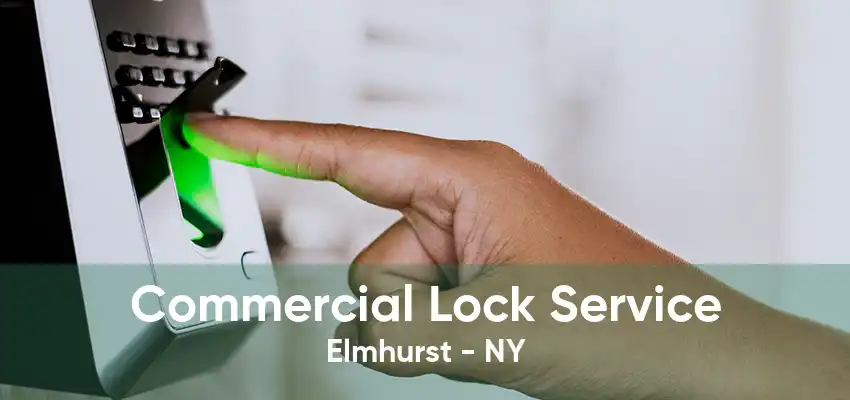 Commercial Lock Service Elmhurst - NY