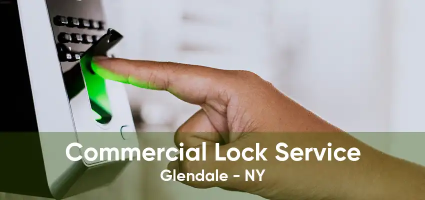 Commercial Lock Service Glendale - NY