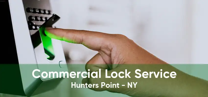 Commercial Lock Service Hunters Point - NY