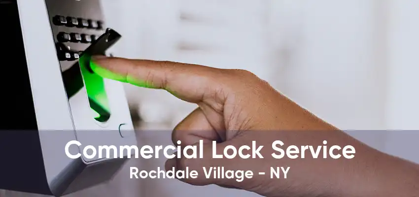 Commercial Lock Service Rochdale Village - NY