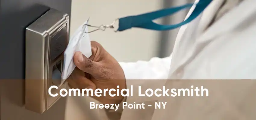 Commercial Locksmith Breezy Point - NY