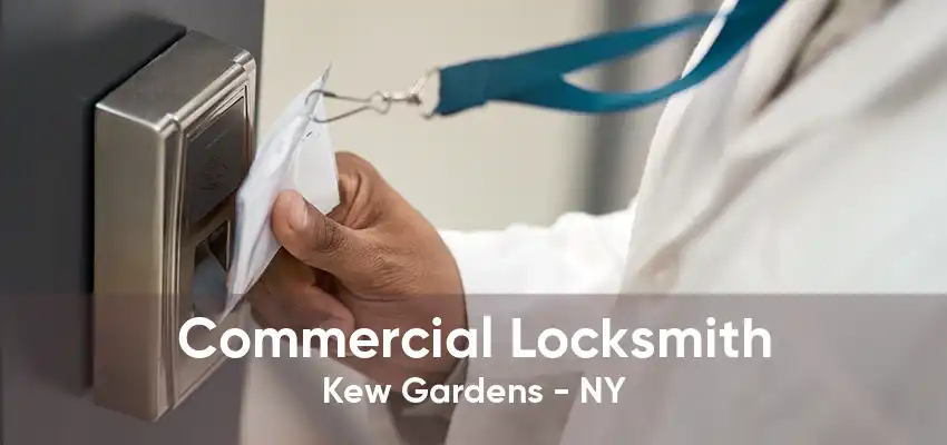 Commercial Locksmith Kew Gardens - NY