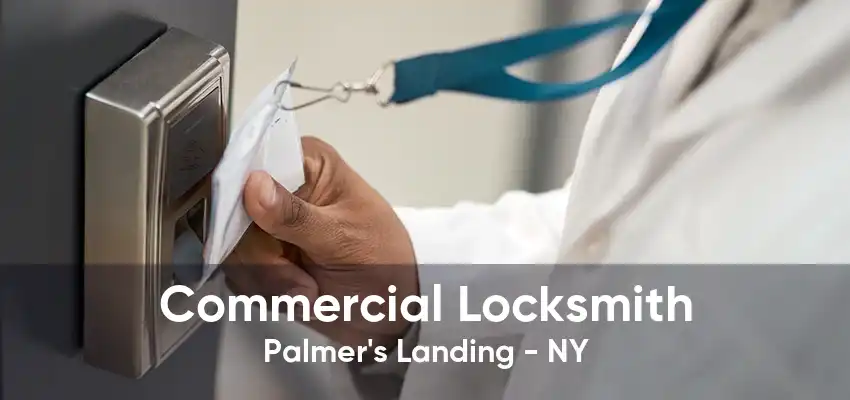 Commercial Locksmith Palmer's Landing - NY
