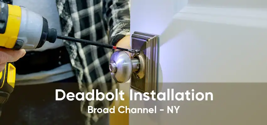 Deadbolt Installation Broad Channel - NY