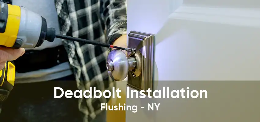Deadbolt Installation Flushing - NY