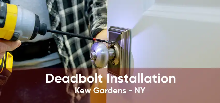 Deadbolt Installation Kew Gardens - NY
