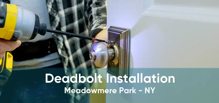 Deadbolt Installation Meadowmere Park - NY