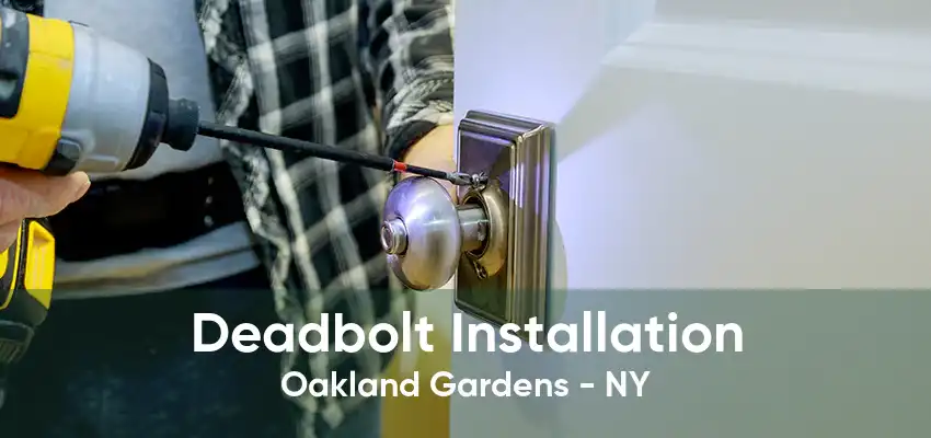 Deadbolt Installation Oakland Gardens - NY