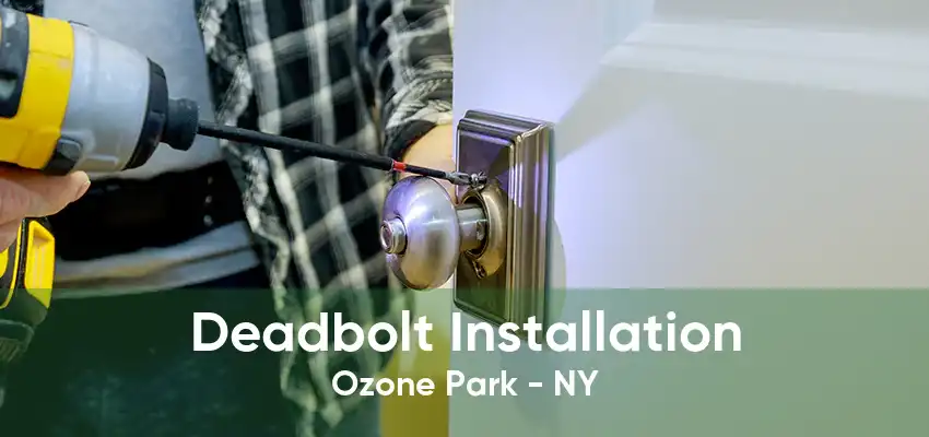 Deadbolt Installation Ozone Park - NY