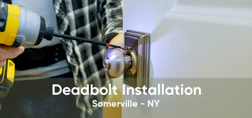 Deadbolt Installation Somerville - NY