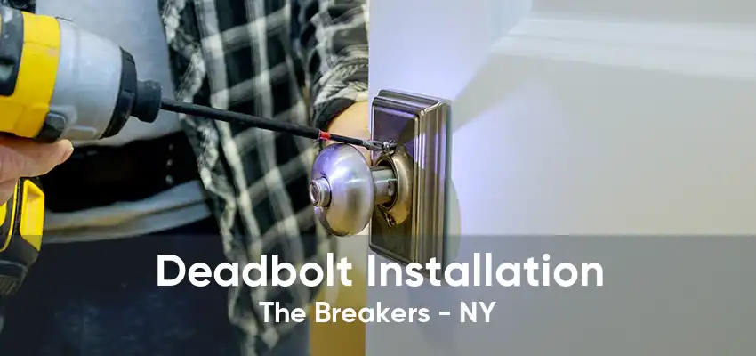 Deadbolt Installation The Breakers - NY