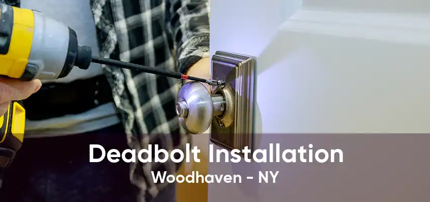 Deadbolt Installation Woodhaven - NY