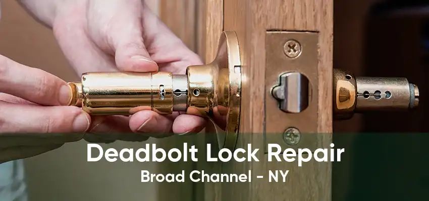 Deadbolt Lock Repair Broad Channel - NY