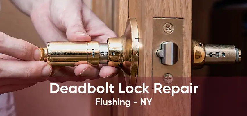 Deadbolt Lock Repair Flushing - NY