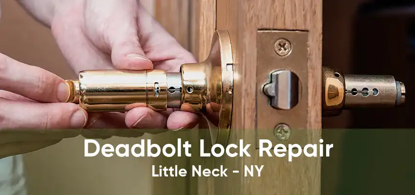 Deadbolt Lock Repair Little Neck - NY