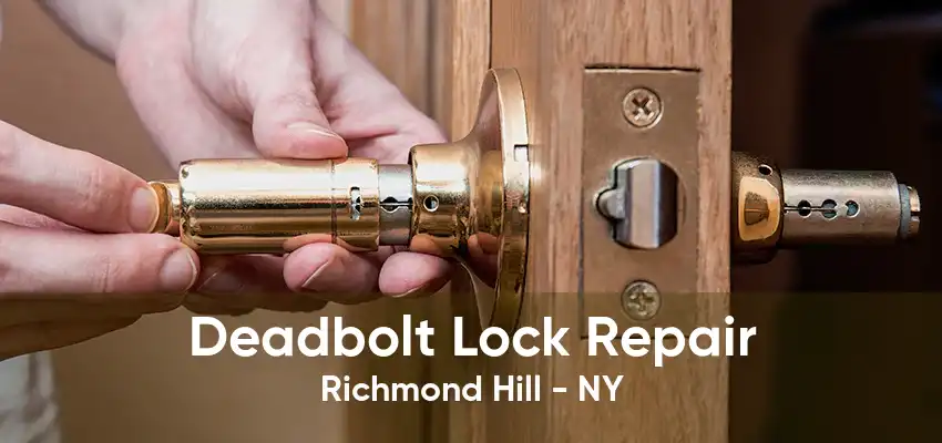 Deadbolt Lock Repair Richmond Hill - NY