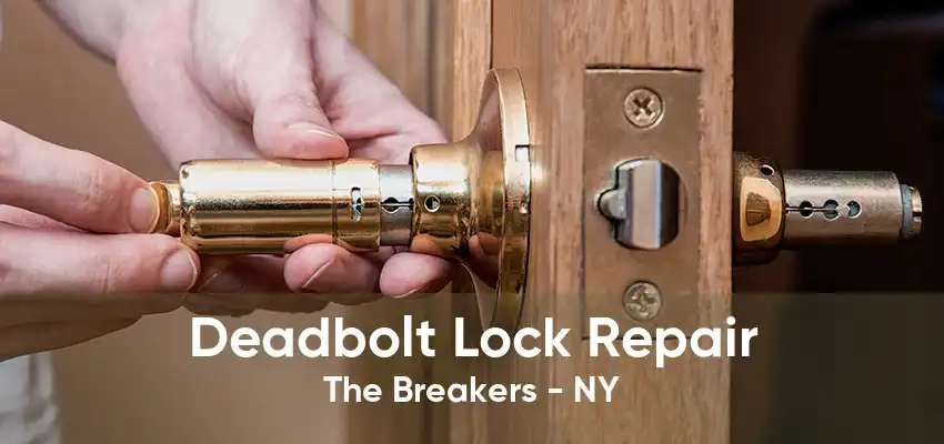 Deadbolt Lock Repair The Breakers - NY