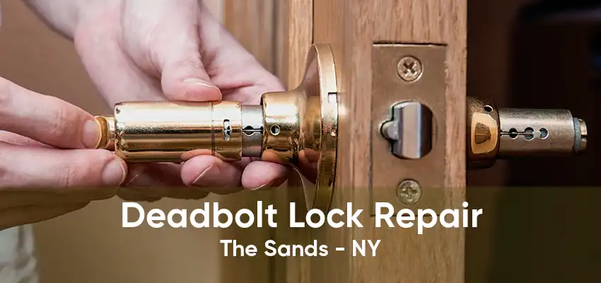 Deadbolt Lock Repair The Sands - NY