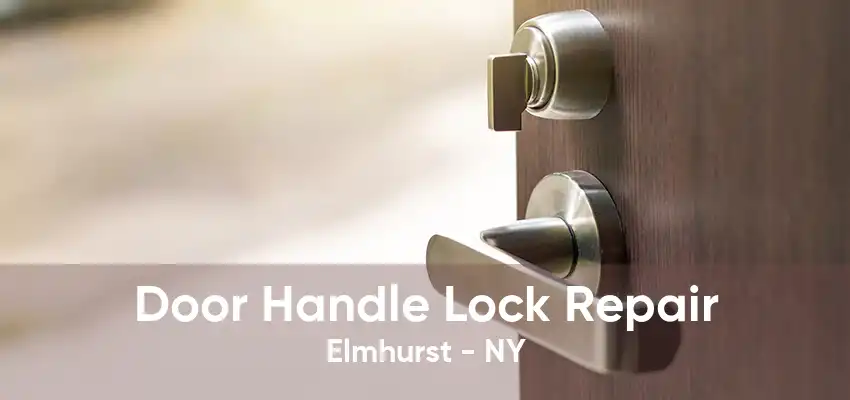 Door Handle Lock Repair Elmhurst - NY