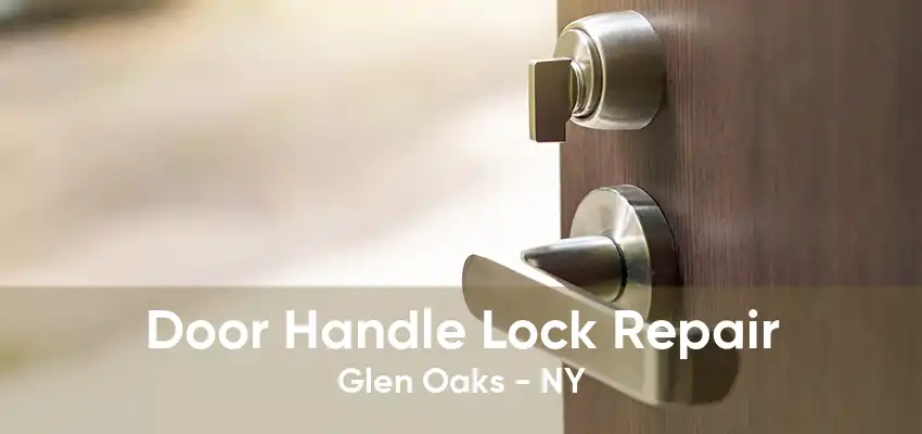 Door Handle Lock Repair Glen Oaks - NY
