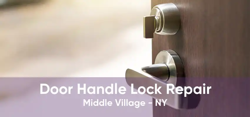 Door Handle Lock Repair Middle Village - NY