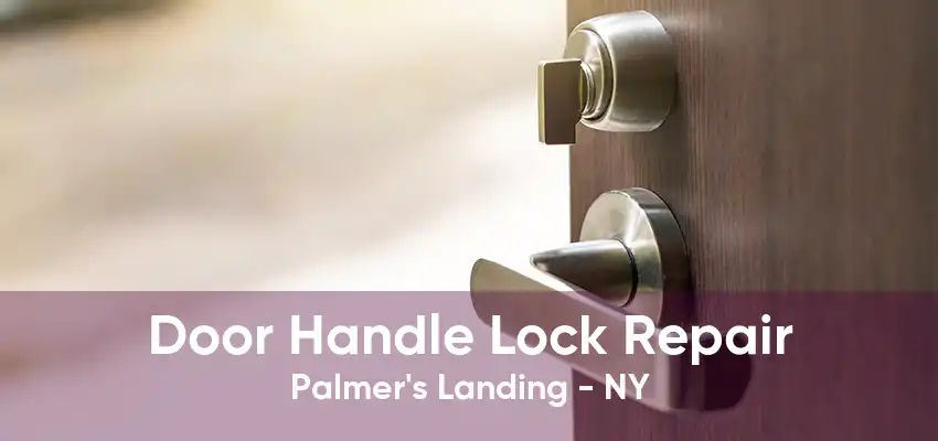 Door Handle Lock Repair Palmer's Landing - NY