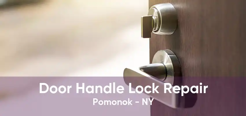 Door Handle Lock Repair Pomonok - NY