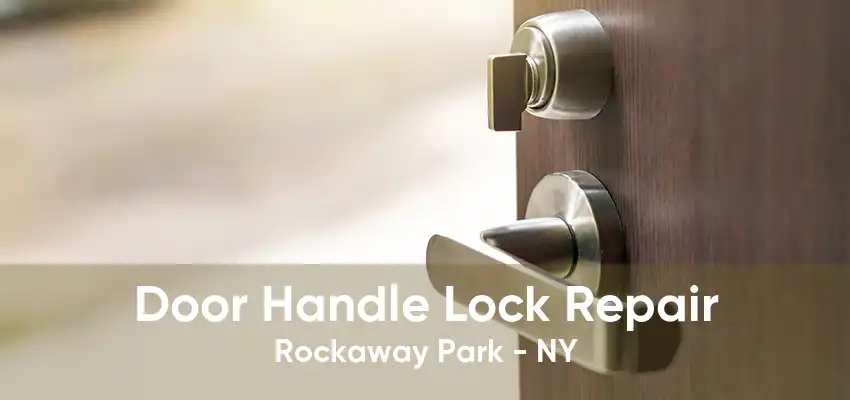Door Handle Lock Repair Rockaway Park - NY