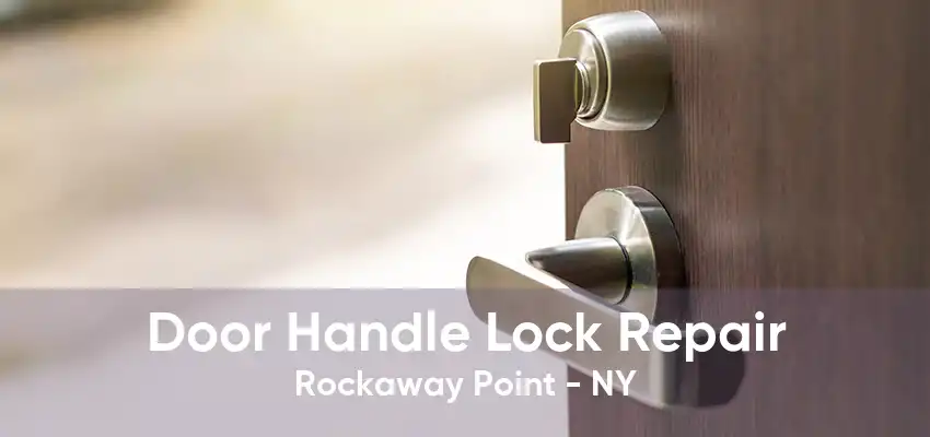 Door Handle Lock Repair Rockaway Point - NY
