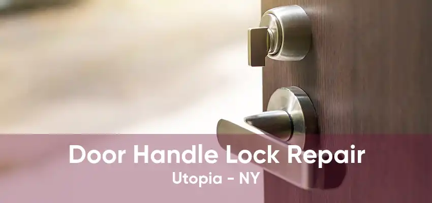 Door Handle Lock Repair Utopia - NY