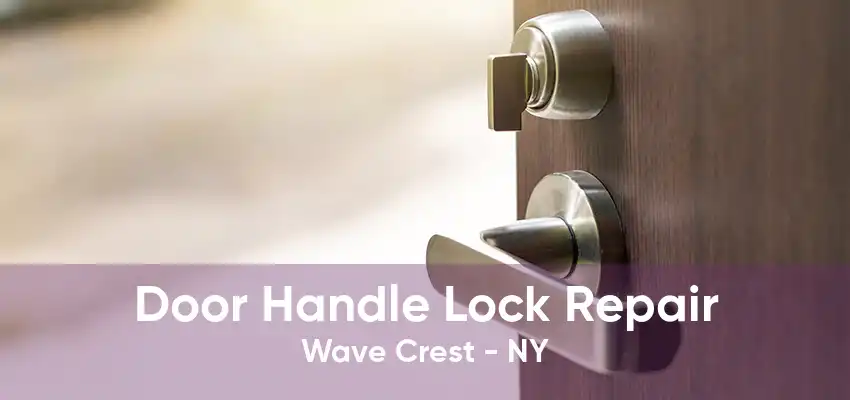 Door Handle Lock Repair Wave Crest - NY