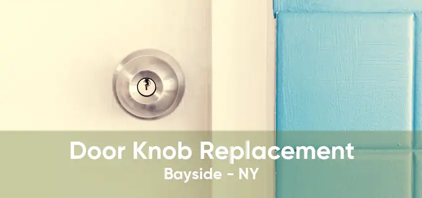 Door Knob Replacement Bayside - NY