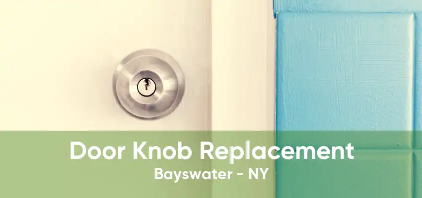 Door Knob Replacement Bayswater - NY