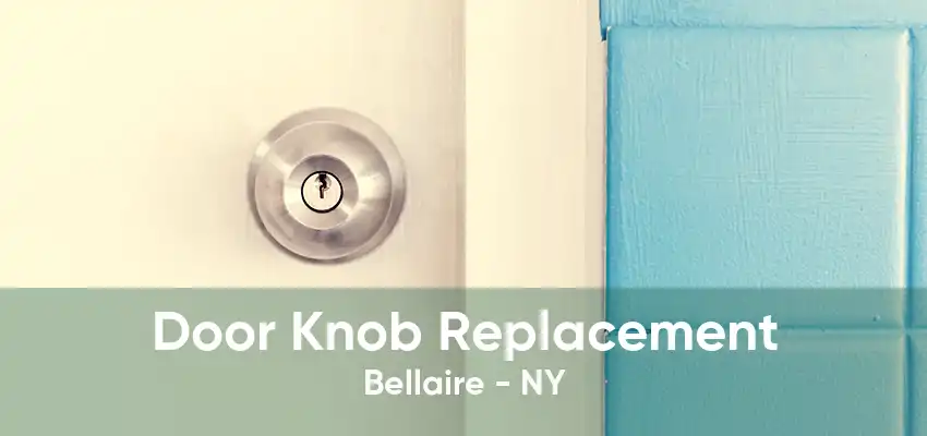 Door Knob Replacement Bellaire - NY