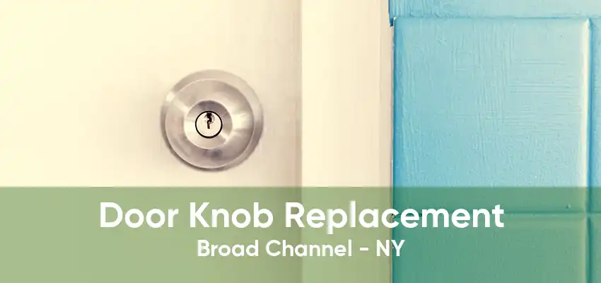 Door Knob Replacement Broad Channel - NY