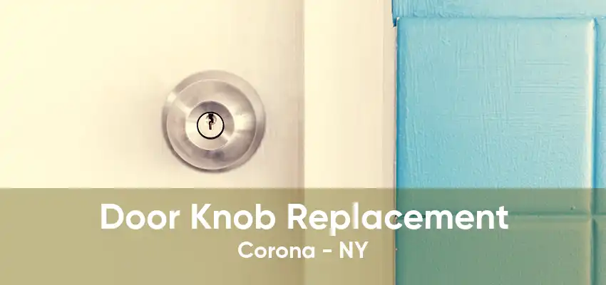Door Knob Replacement Corona - NY