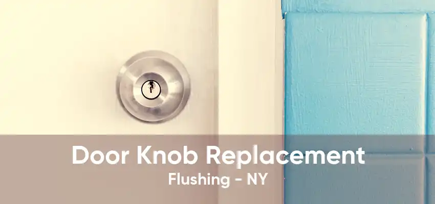 Door Knob Replacement Flushing - NY