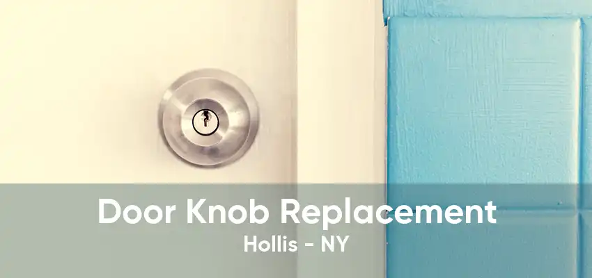 Door Knob Replacement Hollis - NY