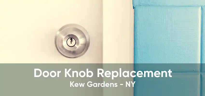 Door Knob Replacement Kew Gardens - NY