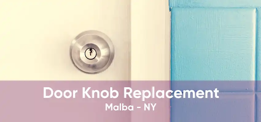 Door Knob Replacement Malba - NY