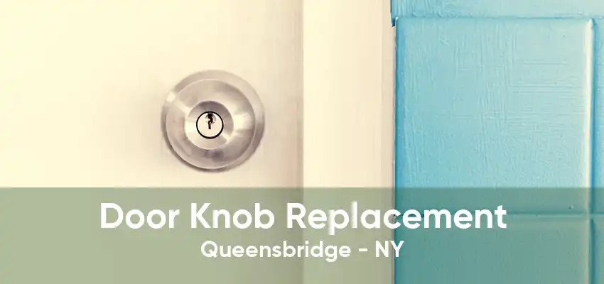 Door Knob Replacement Queensbridge - NY