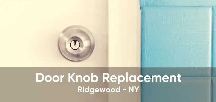 Door Knob Replacement Ridgewood - NY